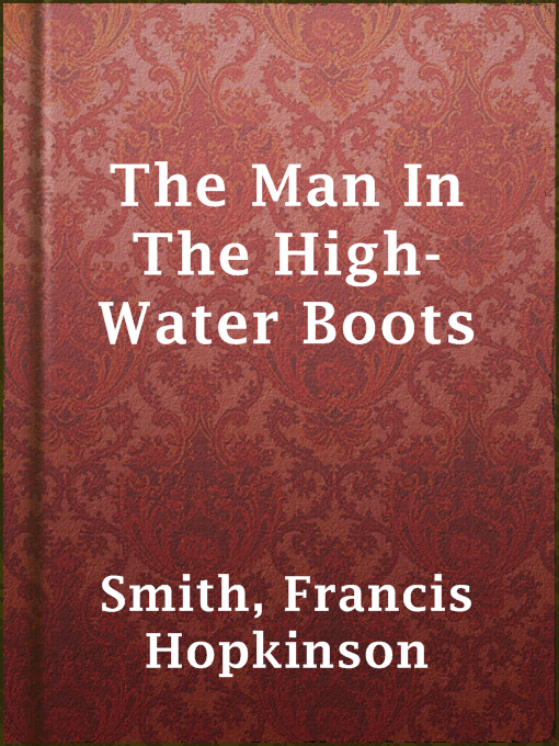 Title details for The Man In The High-Water Boots by Francis Hopkinson Smith - Available